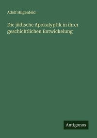 Produktbild: Die j&uuml;dische Apokalyptik in ihrer geschichtlichen Entwickelung