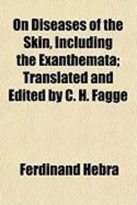 Produktbild: On Diseases of the Skin, Including the Exanthemata; Translated and Edited by C. H. Fagge