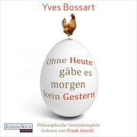 Produktbild: Ohne Heute g&auml;be es morgen kein Gestern