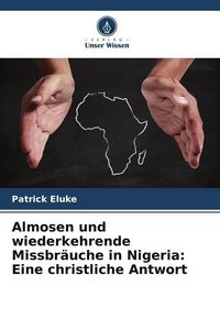 Produktbild: Almosen und wiederkehrende Missbr&auml;uche in Nigeria: Eine christliche Antwort