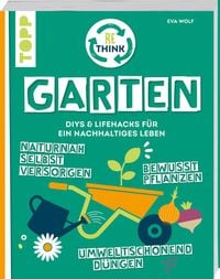 Produktbild: Rethink Garten. Bewusst pflanzen, umweltschonend d&uuml;ngen, naturnah selbst versorgen