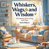 Produktbild: Whiskers, Wags, and Wisdom: Life Lessons from Living with Pets