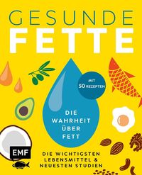 Bild vom Artikel Gesunde Fette – Die wichtigsten Lebensmittel & neuesten Studien – mit 50 Rezepten vom Autor Annette Heisch
