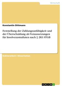 Produktbild: Feststellung der Zahlungsunf&auml;higkeit und der &Uuml;berschuldung als Voraussetzungen f&uuml;r Insolvenzstraftaten nach &sect; 283 STGB
