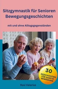 Produktbild: Sitzgymnastik f&uuml;r Senioren - Bewegungsgeschichten mit und ohne Alltagsgegenst&auml;nden