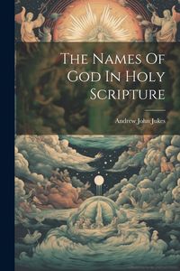 Produktbild: The Names Of God In Holy Scripture