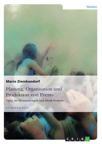 Produktbild: Planung, Organisation und Produktion von Events - Open Air-Veranstaltungen und Musik-Festivals