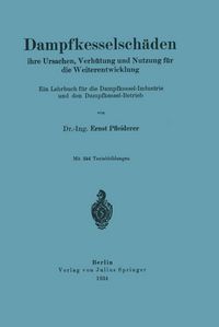 Produktbild: Dampfkesselsch&auml;den ihre Ursachen, Verh&uuml;tung und Nutzung f&uuml;r die Weiterentwicklung