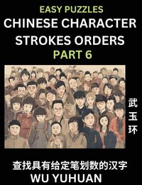 Produktbild: Chinese Character Strokes Orders (Part 6)- Learn Counting Number of Strokes in Mandarin Chinese Character Writing, Easy Lessons for Beginners (HSK All Levels), Simple Mind Game Puzzles, Answers, Simplified Characters, Pinyin, English