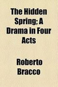 Produktbild: The Hidden Spring; A Drama in Four Acts