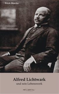 Produktbild: Marcks, E: Alfred Lichtwark und sein Lebenswerk