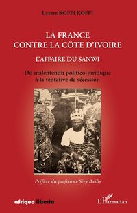 Produktbild: La France contre la C&ocirc;te d'Ivoire. L'affaire du Sanwi