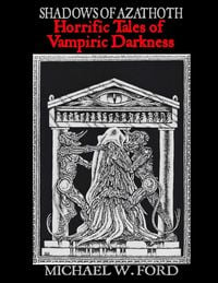 Bild vom Artikel Shadows of Azathoth - Horrific Tales of Vampiric Darkness vom Autor Michael Ford