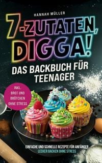 Produktbild: 7 Zutaten Digga! Das Backbuch f&uuml;r Teenager
