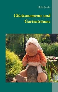 Produktbild: Gl&uuml;cksmomente und Gartentr&auml;ume