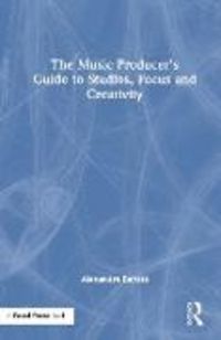 Produktbild: The Music Producer's Guide to Studios, Focus and Creativity