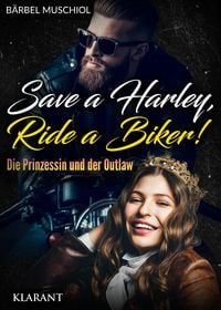 Bild vom Artikel Save a Harley, Ride a Biker! Die Prinzessin und der Outlaw vom Autor Bärbel Muschiol