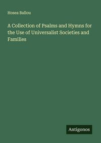 Produktbild: A Collection of Psalms and Hymns for the Use of Universalist Societies and Families