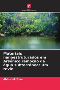 Produktbild: Materiais nanoestruturados em Ars&eacute;nico remo&ccedil;&atilde;o da &aacute;gua subterr&acirc;nea: Um revie