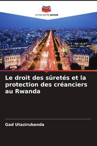 Produktbild: Le droit des s&ucirc;ret&eacute;s et la protection des cr&eacute;anciers au Rwanda