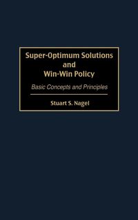 Bild vom Artikel Super-Optimum Solutions and Win-Win Policy vom Autor Stuart S. Nagel