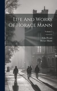 Produktbild: Life And Works Of Horace Mann; Volume 5