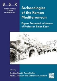 Produktbild: Archaeologies of the Roman Mediterranean: Papers Presented in Honour of Professor Simon Keay