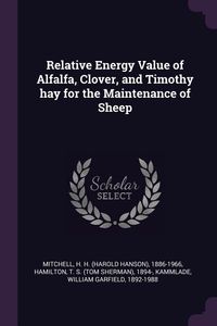 Produktbild: Relative Energy Value of Alfalfa, Clover, and Timothy hay for the Maintenance of Sheep