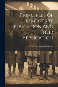 Produktbild: Principles Of Elementary Education And Their Application