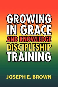 Produktbild: Growing in Grace and Knowledge Discipleship Training