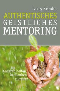 Bild vom Artikel Authentisches geistliches Mentoring vom Autor Larry Kreider