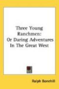 Produktbild: Three Young Ranchmen: Or Daring Adventures in the Great West