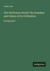 Produktbild: The Old Roman World; The Grandeur and Failure of Its Civilization
