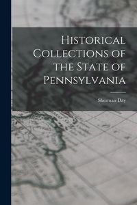 Produktbild: Historical Collections of the State of Pennsylvania