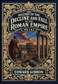 Produktbild: The History of the Decline and Fall of the Roman Empire Vol. 1 & 2 (Golden Monarch Collector's Edition) (Case Laminate Hardcover with Jacket)