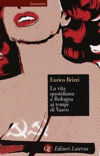Produktbild: La vita quotidiana a Bologna ai tempi di Vasco