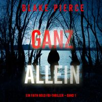 Produktbild: Ganz Allein (Ein Faith Bold FBI-Thriller &ndash; Band 1)