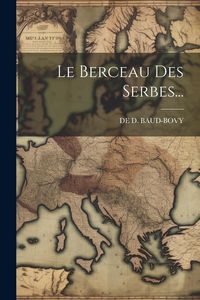 Produktbild: Le Berceau Des Serbes...