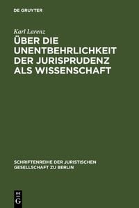 Produktbild: &Uuml;ber die Unentbehrlichkeit der Jurisprudenz als Wissenschaft