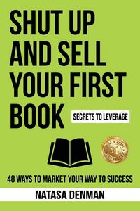 Produktbild: Shut Up and Sell Your First Book