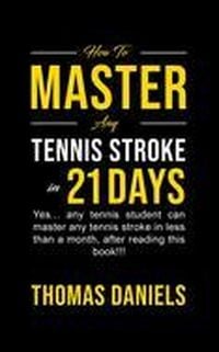 Produktbild: How To Master Any Tennis Stroke in 21 Days