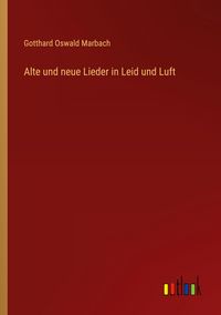 Produktbild: Alte und neue Lieder in Leid und Luft