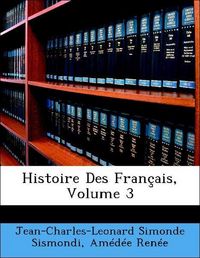 Produktbild: Sismondi, J: Histoire Des Fran&ccedil;ais, Volume 3