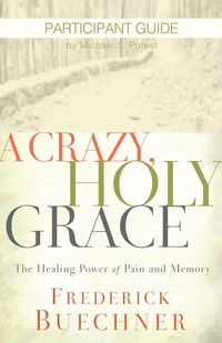 Produktbild: Buechner, F: Crazy, Holy Grace Participant Guide