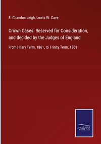 Produktbild: Crown Cases: Reserved for Consideration, and decided by the Judges of England