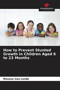 Produktbild: How to Prevent Stunted Growth in Children Aged 6 to 23 Months
