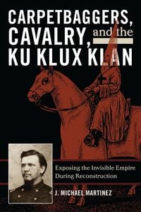 Produktbild: Carpetbaggers, Cavalry, and the Ku Klux Klan