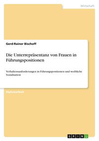 Produktbild: Die Unterrepr&auml;sentanz von Frauen in F&uuml;hrungspositionen
