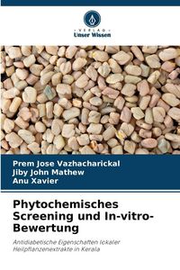 Produktbild: Phytochemisches Screening und In-vitro-Bewertung