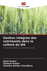 Produktbild: Gestion int&eacute;gr&eacute;e des nutriments dans la culture du bl&eacute;